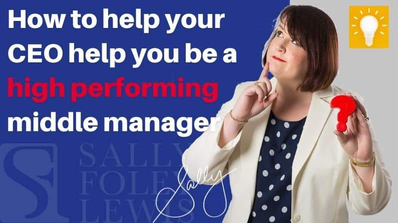 How to help your CEO help you be a high performing middle manager