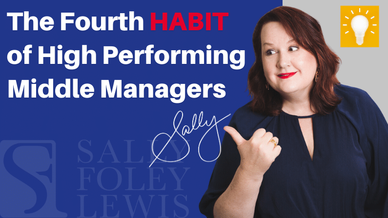 The fourth habit of high performing middle managers by Sally Foley-Lewis