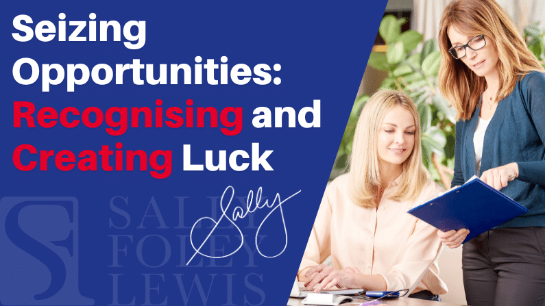 Seizing Opportunities: Recognising and Creating Luck