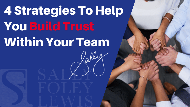 4 Strategies To Help You Build Trust Within Your Team